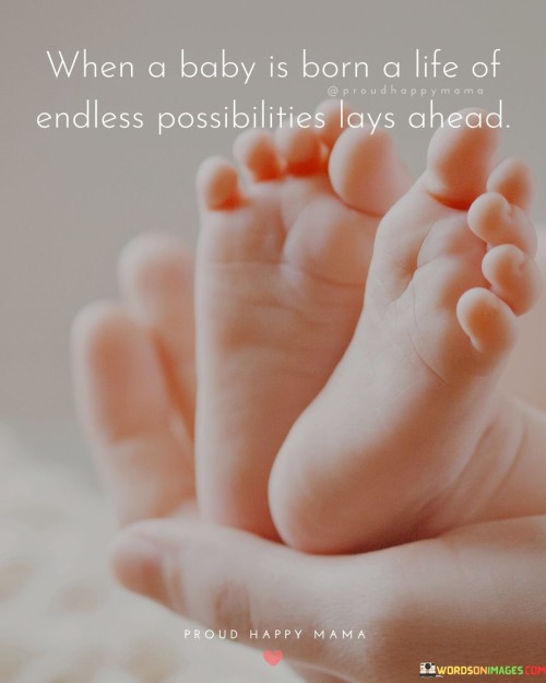 When-A-Baby-Is-Born-A-Life-Of-Endless-Possibilities-Quotes.jpeg
