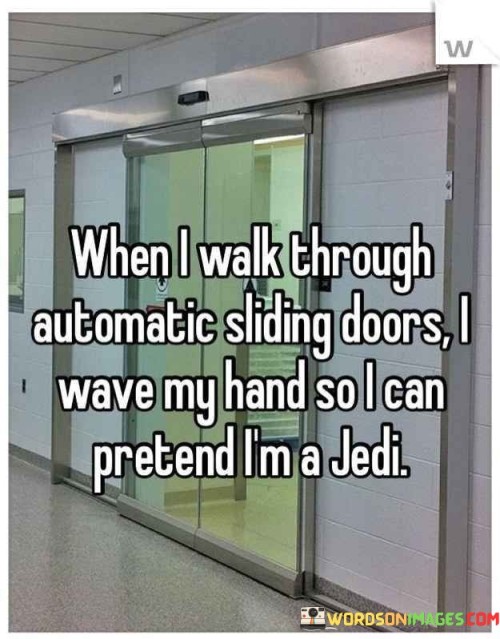 When-I-Walk-Through-Automatic-Sliding-Doors-I-Wave-Quotes.jpeg