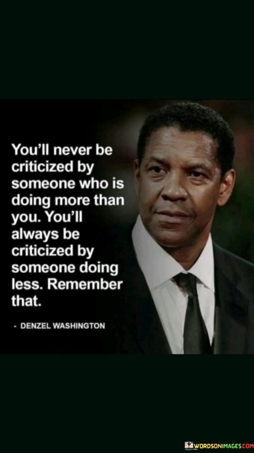 Youll-Never-Be-Criticized-By-Someone-Who-Is-Doing-Quotes.jpeg