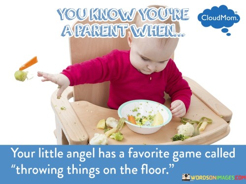 Your-Little-Angel-Has-A-Favorite-Game-Called-Throwing-Quotes.jpeg