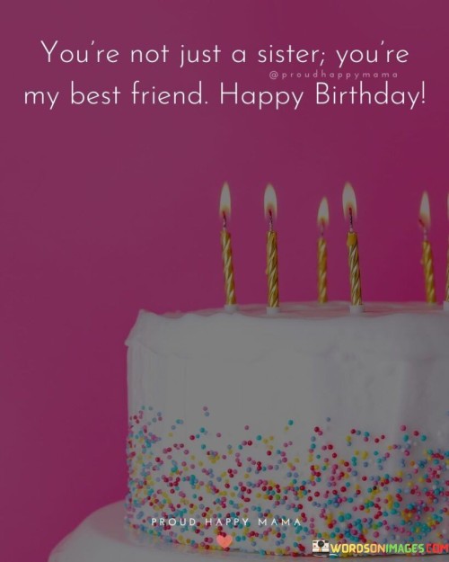 Youre-Not-Just-A-Sister-Youre-My-Best-Friends-Happy-Birthday-Quotes.jpeg
