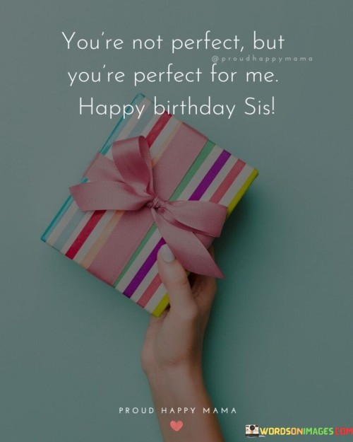 Youre-Not-Perfect-But-Youre-Perfect-For-Me-Quotes.jpeg
