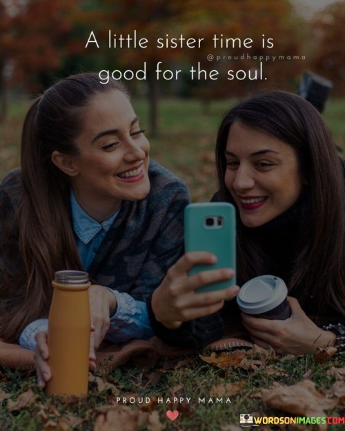A-Little-Sister-Time-Is-Good-For-The-Soul-Quotes.jpeg