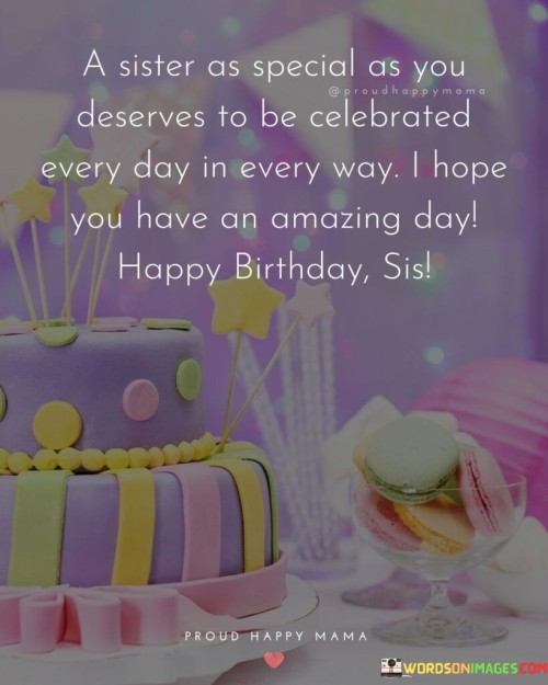 A-Sister-As-Special-As-You-Deserves-To-Be-Celebrated-Every-Day-Quotes.jpeg