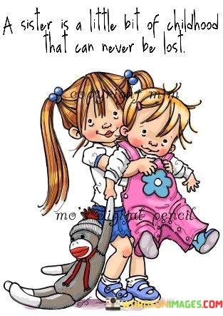 A-Sister-Is-A-Little-Bit-Of-Childhood-That-Can-Never-Be-Lost-Quotes.jpeg