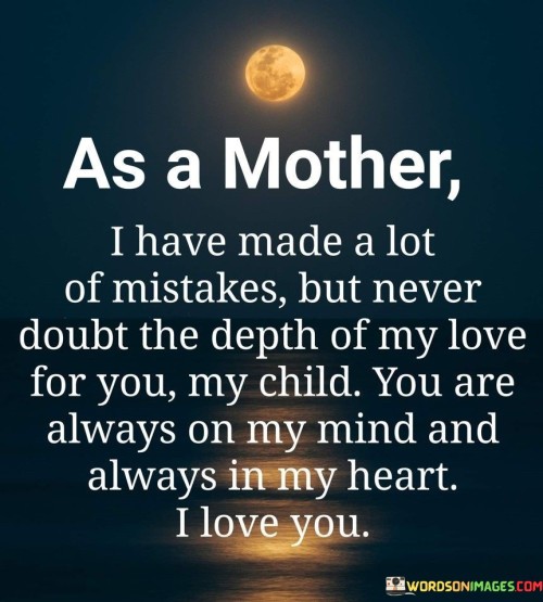 As-A-Mother-I-Have-Made-A-Lot-Of-Mistakes-But-Never-Quotes.jpeg