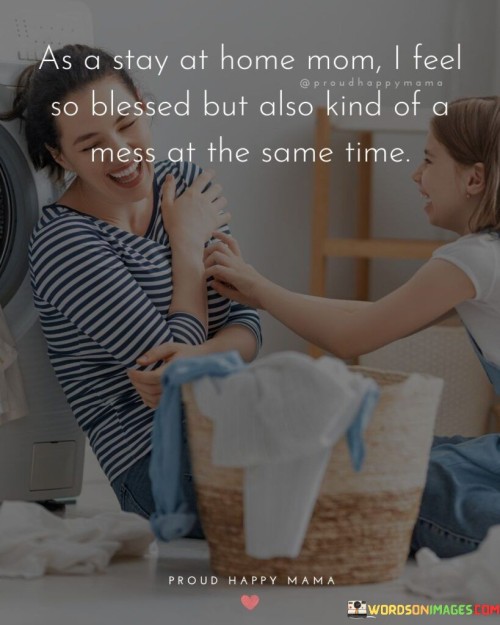As-A-Stay-At-Home-Mom-I-Feel-So-Blessed-But-Quotes.jpeg