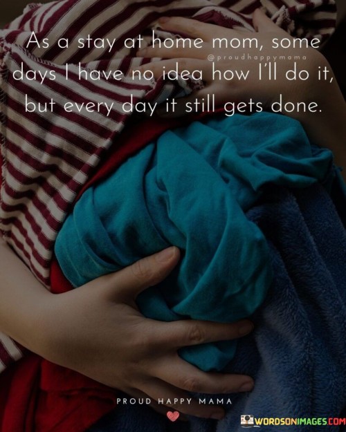 As-A-Stay-At-Home-Mom-Some-Days-I-Have-No-Idea-Quotes.jpeg