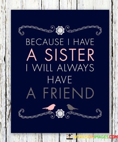 Because-I-Have-A-Sister-I-Will-Always-Quotes.jpeg