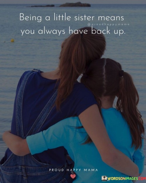 Being-A-Little-Sister-Means-You-Always-Have-Back-Up-Quotes.jpeg