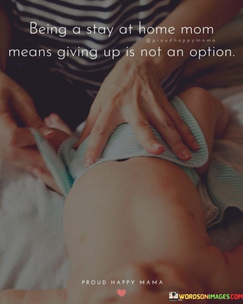 Being-A-Stay-At-Home-Mom-Means-Giving-Up-Quotes.jpeg