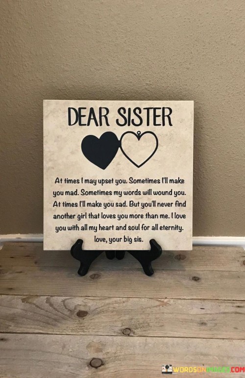 Dear-Sister-At-Times-I-May-Upset-You-Sometimes-Ill-Make-You-Mad-Sometimes-My-Words-Will-Wound-You-At-Times-Quotes.jpeg