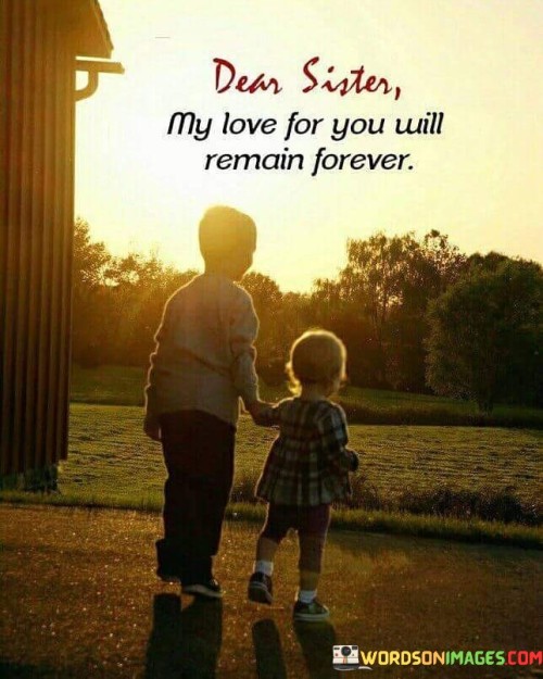 Dear-Sister-My-Love-For-You-Will-Remain-Forever-Quotes.jpeg