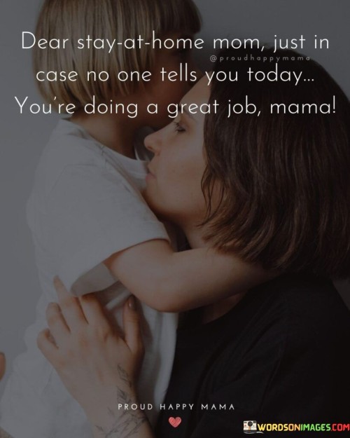 Dear-Stay-At-Home-Mom-Just-In-Case-No-One-Tells-You-Quotes.jpeg