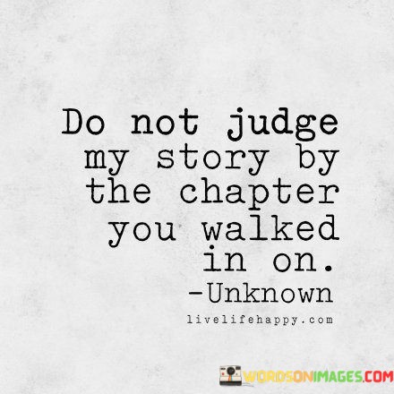 Do-Not-Judge-My-Story-By-The-Chapter-You-Walked-In-On-Quotes.jpeg
