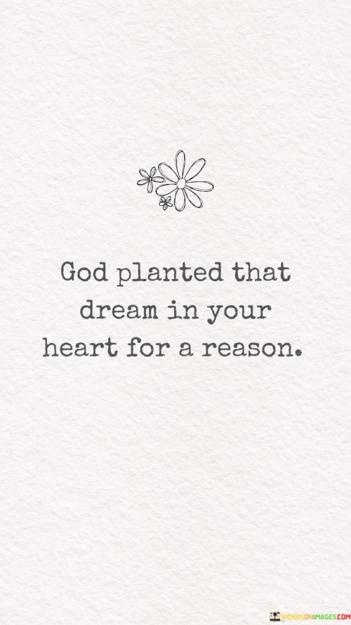 God-Planted-That-Dream-In-Your-Heart-For-A-Reason-Quotes.jpeg