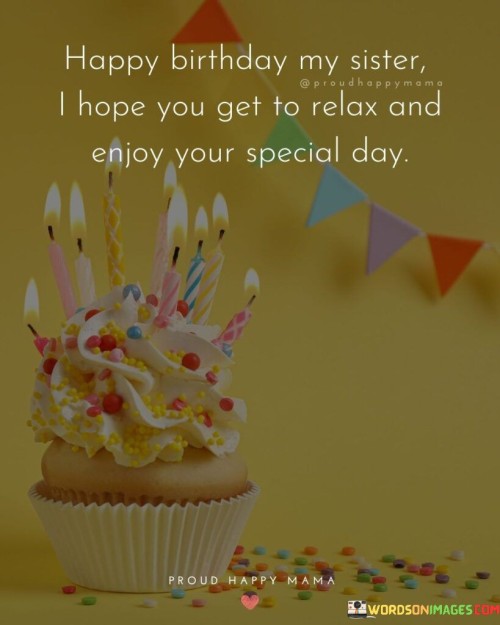 Happy-Birthday-My-Sister-I-Hope-You-Get-To-Relax-And-Enjoy-Quotes.jpeg