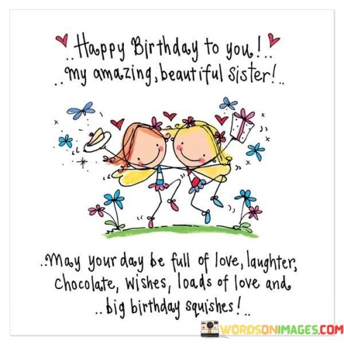 Happy-Birthday-To-You-My-Amazing-Beautiful-Sister-May-Your-Day-Be-Full-Of-Love-Quotes.jpeg