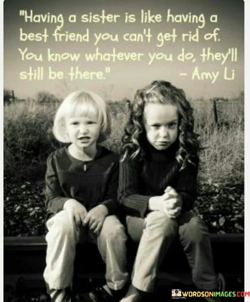 Having-A-Sister-Is-Like-Having-A-Best-Friend-You-Cant-Get-Rid-Of-Quotes.jpeg