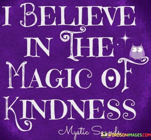 I-Believe-In-The-Magic-Of-Kindness-Quotes.jpeg