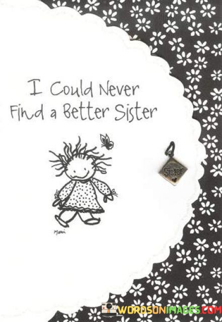 I-Could-Never-Find-A-Better-Sister-Quotes.jpeg