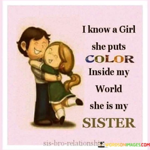 I-Know-A-Girl-She-Puts-Color-Inside-My-World-Quotes.jpeg