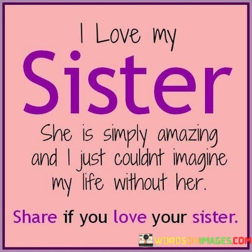 I-Love-My-Sister-She-Is-Simply-Amazing-Quotes.jpeg