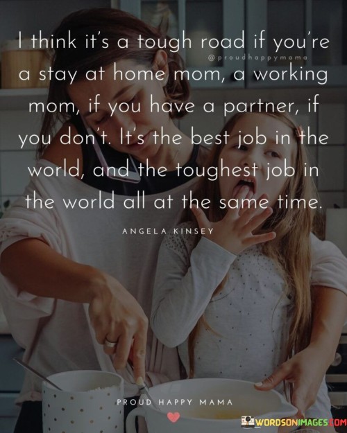 I-Think-Its-A-Tough-Road-If-Youre-A-Stay-At-Home-Mom-Quotes.jpeg