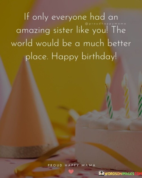 If-Only-Everyone-Had-On-Amazing-Sister-Like-You-Quotes.jpeg
