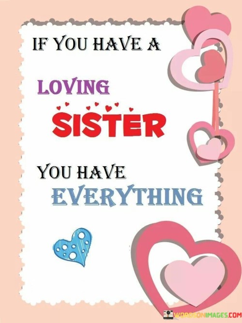 If-You-Have-A-Loving-Sister-You-Have-Everything-Quotes.jpeg