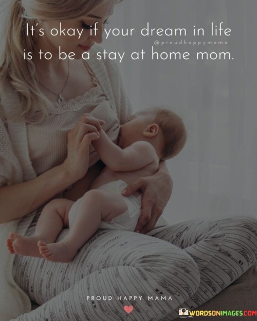 Its-Okay-If-Your-Dream-In-Life-Is-To-Be-A-Stay-Quotes.jpeg