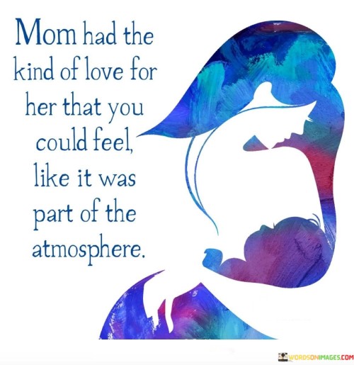 Mom-Had-The-Kind-Of-Love-For-Her-That-You-Quotes.jpeg