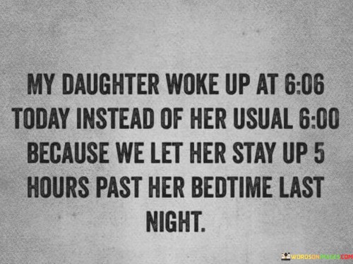 My-Daughter-Woke-Up-At-6-06-Today-Instead-Quotes.jpeg