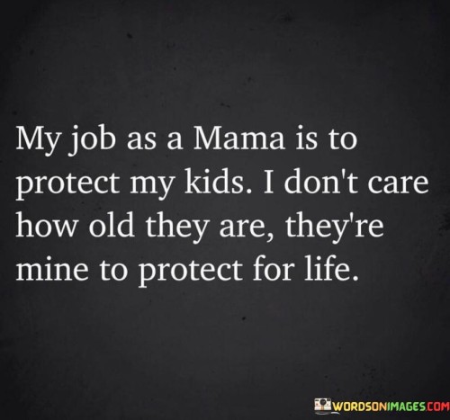 My-Job-As-A-Mama-Is-To-Protect-My-Kids-I-Dont-Care-Quotes.jpeg