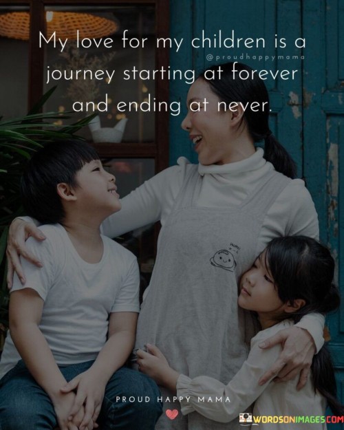 My-Love-For-My-Children-Is-A-Journey-Starting-At-Quotes.jpeg
