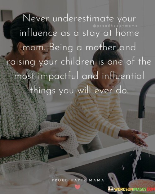 Never-Underestimate-Your-Influence-As-A-Stay-At-Quotes.jpeg