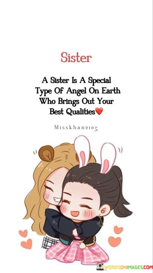 Sister-A-Sister-Is-A-Special-Type-Of-Angel-On-Earth-Who-Brings-Out-Your-Best-Quotes.jpeg