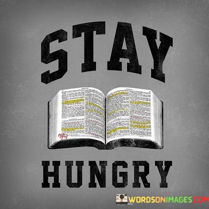 Stay-Hungry-Quotes.jpeg