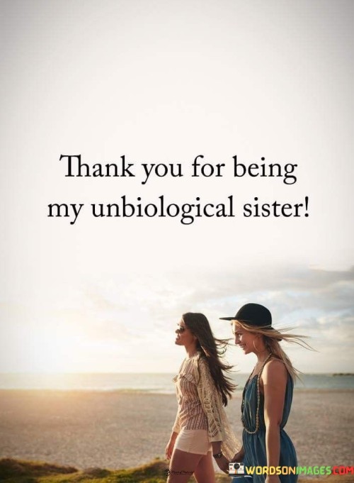 Thank-You-For-Being-My-Unbiological-Sister-Quotes.jpeg