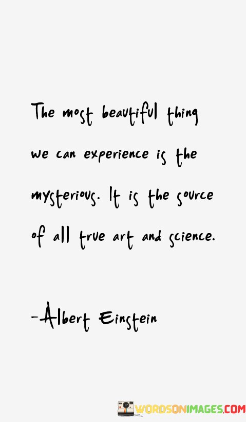 The-Most-Beautiful-Thing-We-Can-Experience-Is-The-Mysterious-Quotes.jpeg