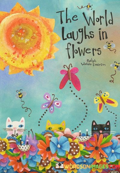 The-World-Laughs-In-Flowers-Quotes.jpeg
