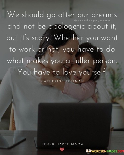 We-Should-Go-After-Our-Dreams-And-Not-Be-Apologetic-Quotes.jpeg