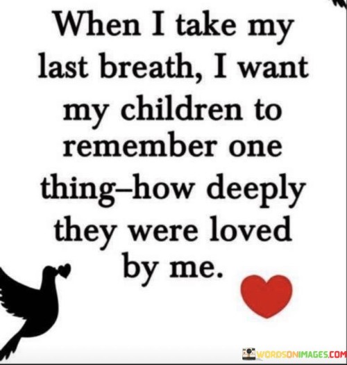 When-I-Take-My-Last-Breath-I-Want-My-Children-Quotes.jpeg