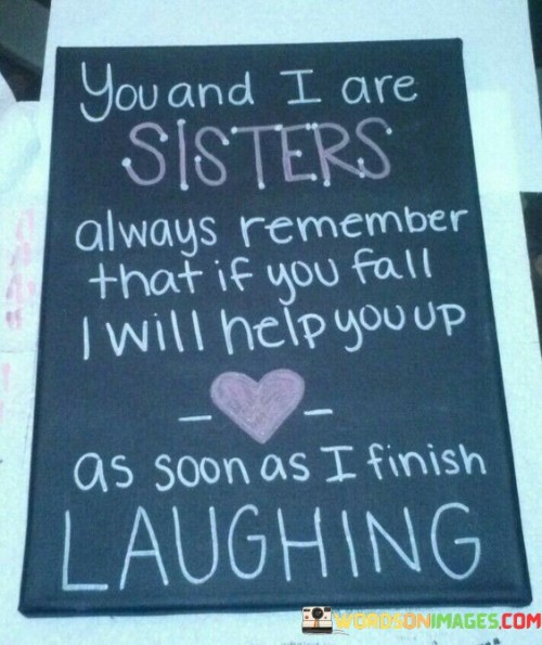 You-And-I-Are-Sisters-Always-Remember-That-If-You-Fall-I-Will-Help-You-Up-Quotes.jpeg
