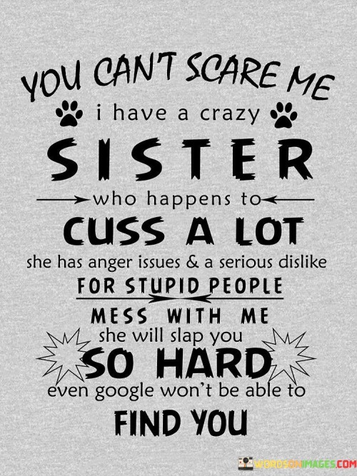 You-Cant-Scare-Me-I-Have-A-Crazy-Sister-Who-Happens-To-Cuss-A-Lot-Quotes.jpeg