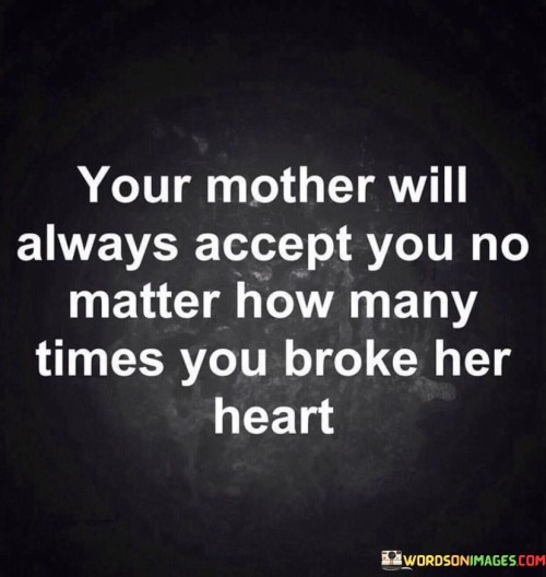 Your-Mother-Will-Always-Accept-You-No-Matter-How-Quotes.jpeg