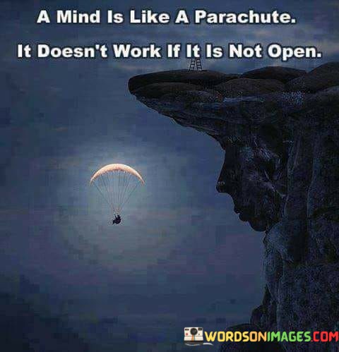 A-Mind-Is-Like-A-Parachute-It-Doesnt-Work-If-Quotes.jpeg