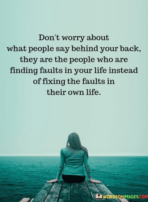 Dont-Worry-About-What-People-Say-Behind-Your-Back-Quotes.jpeg