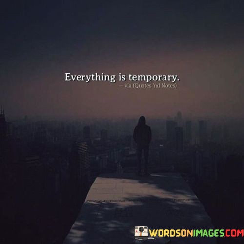 Everything-Is-Temporaray-Quotes.jpeg
