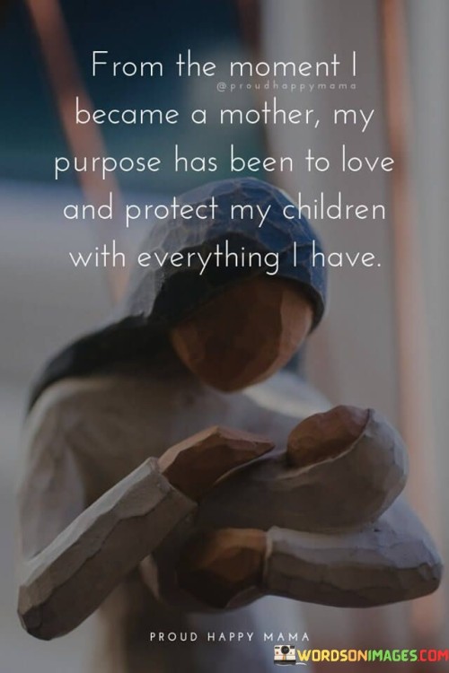 From-The-Moment-I-Became-A-Mother-My-Purpose-Quotes.jpeg